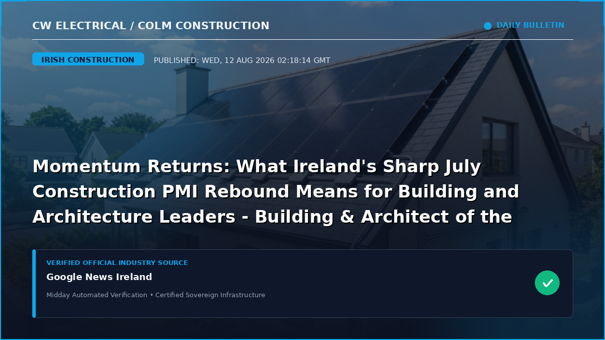 Momentum Returns: What Ireland's Sharp July Construction PMI Rebound Means for Building and Architecture Leaders - Building & Architect of the Year Awards